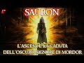 Sauron – L’ascesa e la caduta dell’Oscuro Signore di Mordor