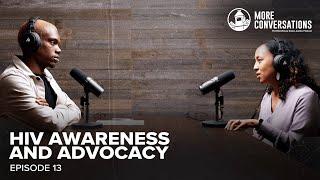 HIV Awareness and Advocacy | More Conversations Ep. 13