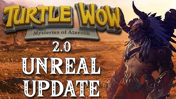 Turtle WoW - Unreal 2.0 Update