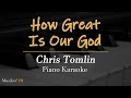 How Great Is Our God - Chris Tomlin (Piano Karaoke)