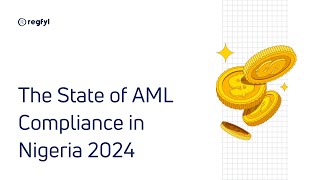 Details The State of AML Compliance in Nigeria 2024 (Recorded Webinar) Update