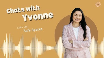 Exploring Safe Spaces | CHATS WITH YVONNE PODCAST
