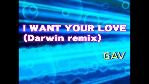 I WANT YOUR LOVE (Darwin remix) // GAV =DDR XXTREME CDP chart=