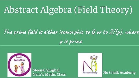 #44 Field Theory: The prime field is either isomorphic to Q or to Z/(p), where p is prime