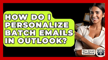 How Do I Personalize Batch Emails In Outlook? - TheEmailToolbox.com