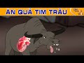 ĂN QUẢ TIM TRÂU - Truyện cổ tích - Phim hoạt hình - Tổng hợp phim hoạt hình - Quà tặng cuộc sống