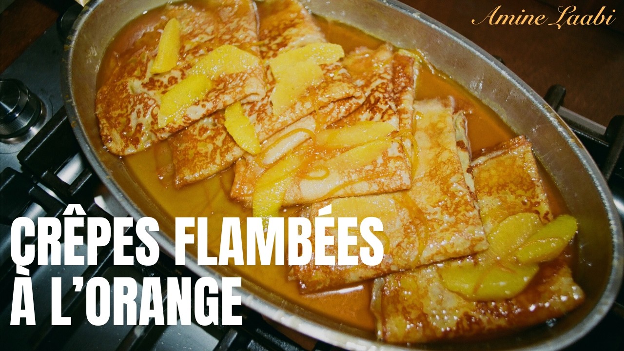 CRÊPES DESSERTS DE RÊVE | LA CRÊPE SUZETTE | LES GRANDS CLASSIQUES | AMINE LAABI