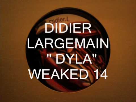 Didier.L — DIDIER LARGEMAIN  " DYLA " ( WEAKED 14 )