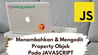Menambahkan & Mengedit  Property Objek Pada JAVASCRIPT | by CodingWatch