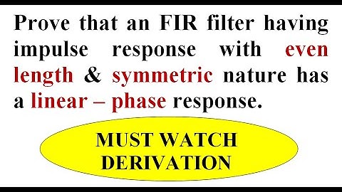 Q5. b. FIR filter with impulse response (even length & symmetric nature) has linear–phase response.