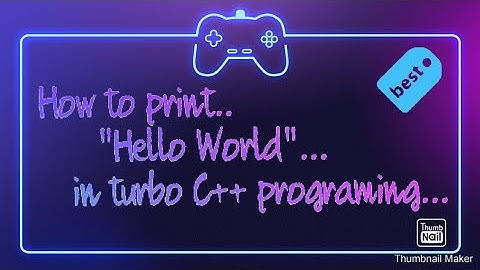 How to print.. "Hello world".. in  turbo C++ programing..