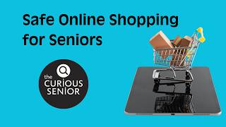 How to Shop Online Safely: A Guide for Seniors