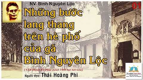 NHỮNG BƯỚC LANG THANG CỦA GÃ BÌNH NGUYÊN LỘC.Tập 01. (NV.Bình Nguyên Lộc). Người đọc: Thái Hoàng Phi
