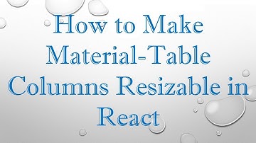 How to Make Material-Table Columns Resizable in React