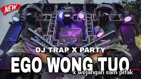 DJ EGO WONG TUO X WEJANGAN SAM PITAK TRAP X PARTY BASS HOREG