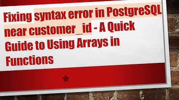 Fixing syntax error in PostgreSQL near customer_id - A Quick Guide to Using Arrays in Functions