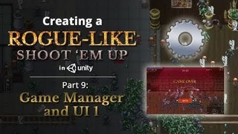 Creating a Rogue-like (like Vampire Survivors) in Unity — Part 9: Game Manager and UI 1