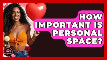 How Important Is Personal Space? - The Love Workshop