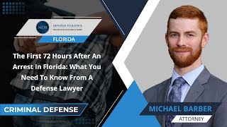 The First 72 Hours After An Arrest In Florida: What You Need To Know From A Defense Lawyer