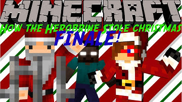 Minecraft: How The Herobrine Stole Christmas FINALE