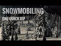 Snowmobiling  - One quick rip
