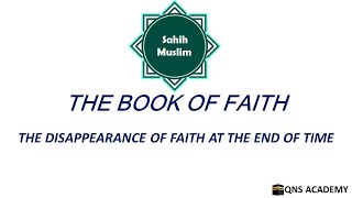 Sahih Muslim 1-66: The Disappearance Of Faith At The End Of Time