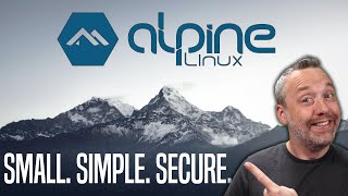 Alpine Linux - Simple, Small, and Secure