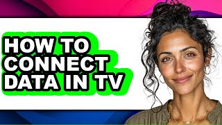 How to Connect Data in Tv - Easy Guide