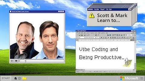 EPISODE 20 - Scott & Mark Learn To… Vibe Coding and Being Productive