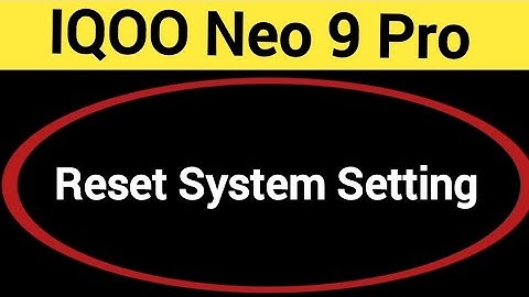 How to reset system setting, iqoo Neo 9 pro me system setting reset kaise karen