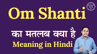 Om Shanti meaning in Hindi | Om Shanti ka matlab kya hota hai | Spoken English