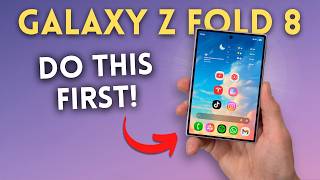 Samsung Galaxy Z Fold 8: Do This First!