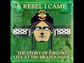 A rebel i came the story of ire g live at the brazen head