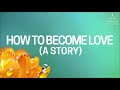 Bentinho | How to Become Love (A Story)