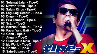 TIPE-X - KUMPULAN LAGU-LAGU PILIHAN TERBAIK & TERPOPULER | Selamat Jalan - Tipe-X