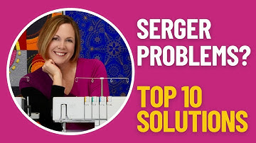 Top 10 Serger Troubleshooting Tips You Need to Know