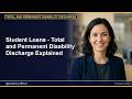 Student Loans - Total and Permanent Disability Discharge Explained