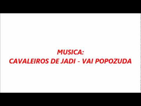 MUSICA: CAVALEIROS DE JEDI - VAI POPOZUDA (musica de velozes e furiosos 5 fast five)