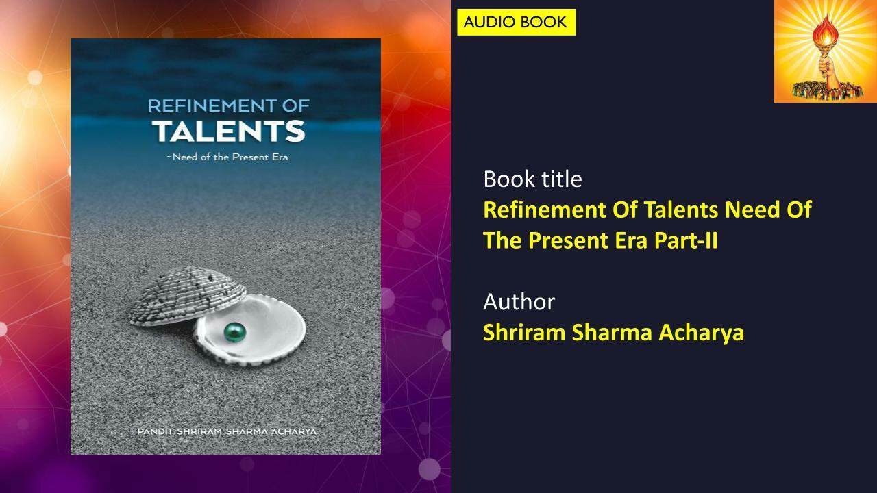 Refinement Of Talents Need Of The Present Era Part II (Audio 6/12)