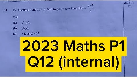 2023 G12 MATHEMATICS PAPER 1 Q12 (INTERNAL) - FUNCTIONS