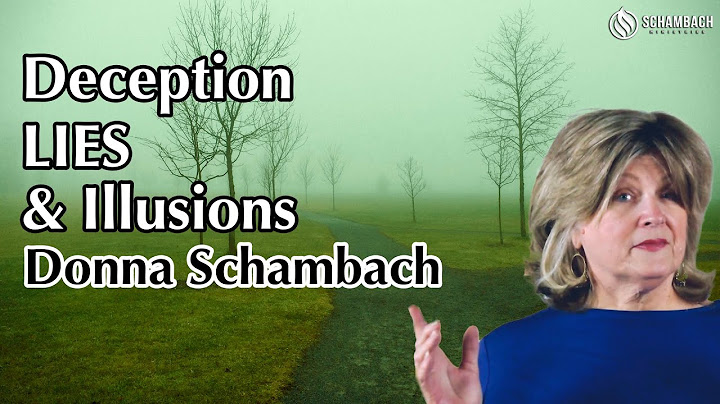 Deception, Lies, and Illusions - Donna Schambach Bible teaching