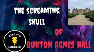 The Screaming Skull of Burton Agnes Hall