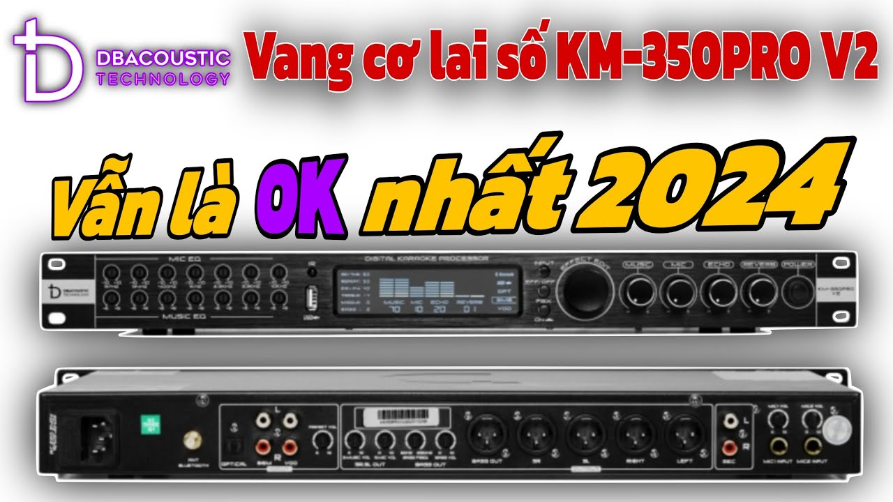 Vang cơ lai số DB acoustic mã KM 350PRO V2, vẫn là loại vang đáng sử dụng nhất 2024
