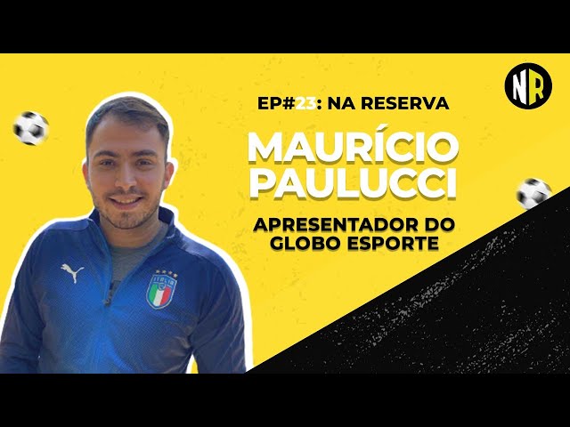 Maurício Paulucci: Das origens ao Globo Esporte - Colab