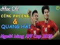 Nhạc Chế AFF Cup 2018 | QUANG HẢI và CÔNG PHƯỢNG | Người Hùng Của ĐT Việt Nam