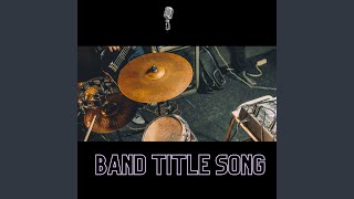 Band Title Song