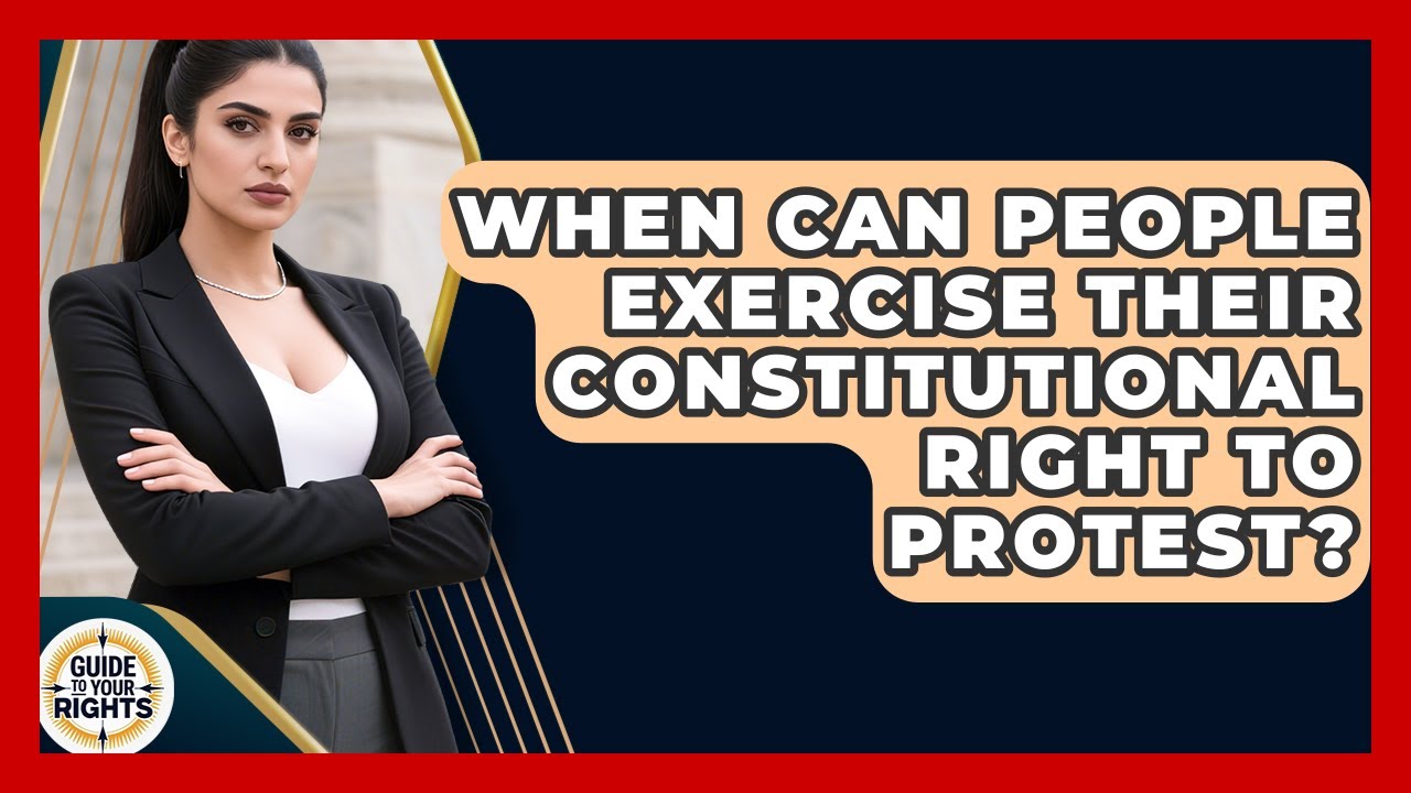 When Can People Exercise Their Constitutional Right to Protest? | Guide To Your Rights News