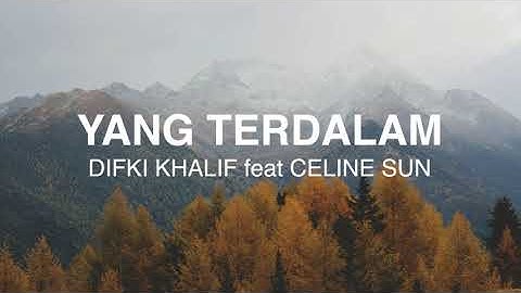 Difki Khalif Feat. Celine Sun - Yang Terdalam - Lirik Lagu Nostalgia