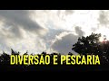 DIVERSAO E PESCARIA - Uma tarde no lago