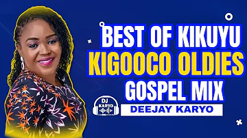 BEST OF KIKUYU KIGOOCO OLDIES GOSPEL MIX | SHIRU WA GP | SAMMY IRUNGU | MARTIN WA JANET |